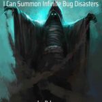 Всемирное укрощение зверей: Я могу призывать нескончаемые инсектоидные катастрофы